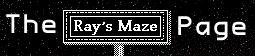 Ray’s Maze Page